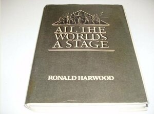 All the World's a Stage by Ronald Harwood