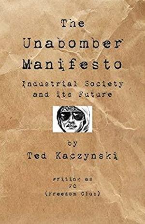 The Unabomber Manifesto: Industrial Society and Its Future by The Unabomber, WingSpan Classics by Theodore John Kaczynski