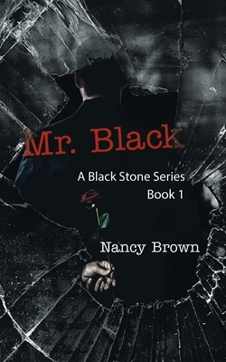 Mr. Black: A Black Stone Series - Book 1 by Nancy Brown