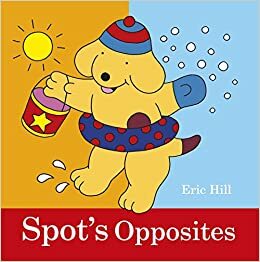 Spot's Opposites by Eric Hill