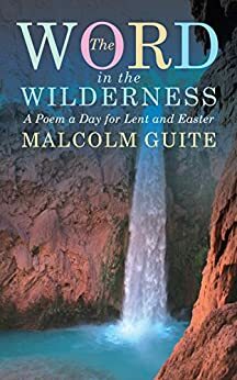 The Word in the Wilderness by Malcolm Guite, Holly Ordway