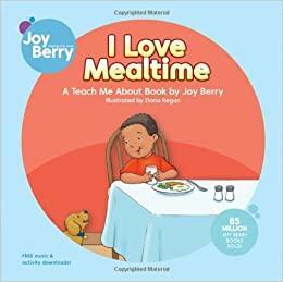 I Love Mealtime by Joy Berry