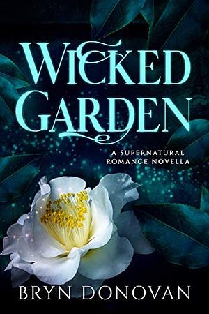 Wicked Garden by Bryn Donovan