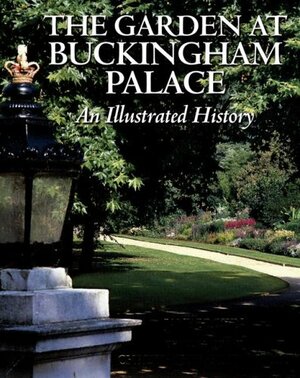 The Garden at Buckingham Palace: An Illustrated History by Jane Brown