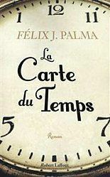 La Carte Du Temps by Félix J. Palma