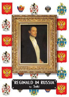 Reginald in Russia by Saki, H.H. Munro