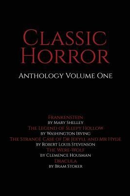 Classic Horror: Anthology Volume One by Washington Irving, Clemence Housman, Robert Louis Stevenson