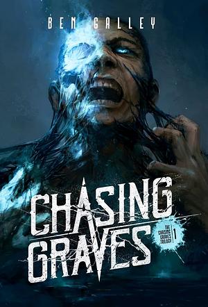 Chasing Graves - Hardcover Edition by Ben Galley
