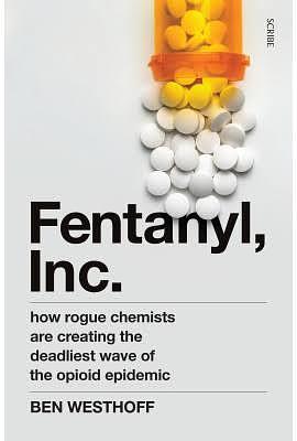 Fentanyl, Inc by Ben Westhoff