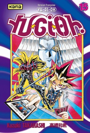 Yu-Gi-Oh ! Tome 15 by Kazuki Takahashi