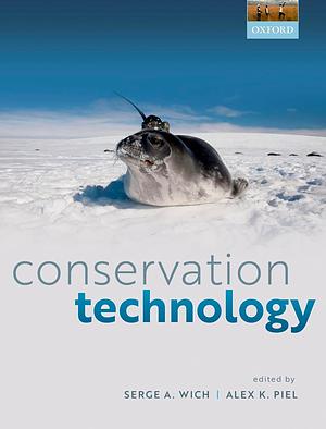 Conservation Technology by Alex K. Piel, Serge A. Wich