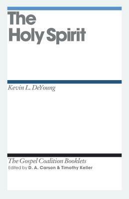 The Holy Spirit by D.A. Carson, Kevin DeYoung, Timothy Keller