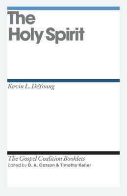 The Holy Spirit by Kevin DeYoung, Timothy Keller, D.A. Carson