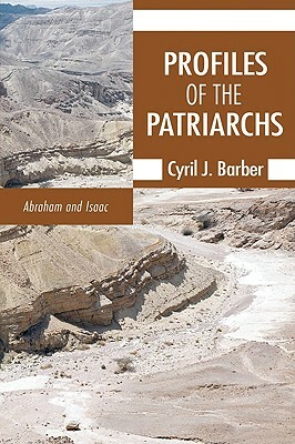 Profiles of the Patriarchs, Volume 1 by Cyril J. Barber