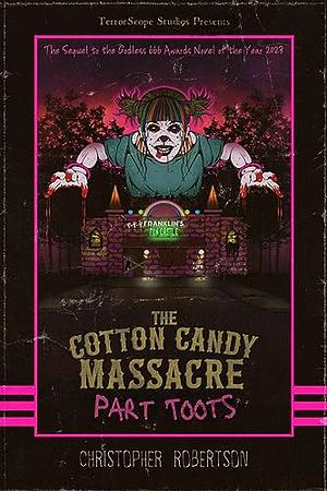 The Cotton Candy Massacre: Part Toots by Christopher Robertson