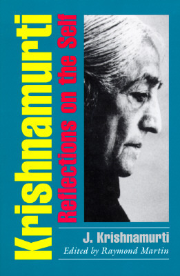 Reflections on the Self by Raymond Martin, J. Krishnamurti