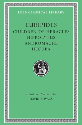 Children of Heracles. Hippolytus. Andromache. Hecuba by Euripides