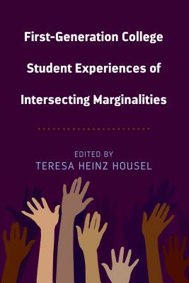 First-Generation College Student Experiences of Intersecting Marginalities by 