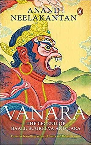 Vanara- The legend of Baali, Sugreeva and Tara by Anand Neelakantan