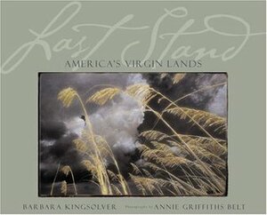 Last Stand: America's Virgin Lands by Barbara Kingsolver