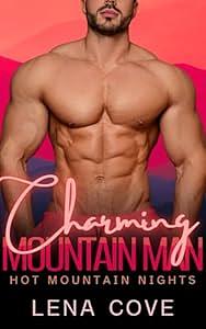 Charming Mountain Man: Hot Mountain Nights by Lena Cove, Lena Cove
