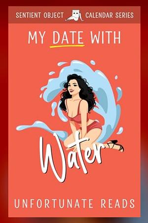 My Date With Water  by Unfortunate Reads