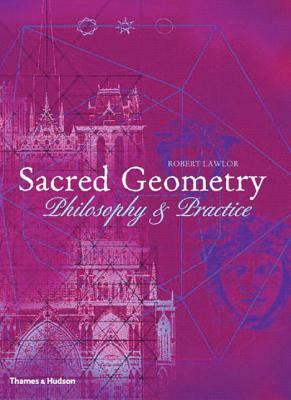 Sacred Geometry: Philosophy and Practice by Robert Lawlor