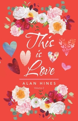 This Is Love: Volume 2 by Alan Hines