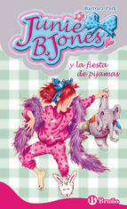 Junie B. Jones y la fiesta de pijamas by Barbara Park, Denise Brunkus, Begoña Oro Pradera