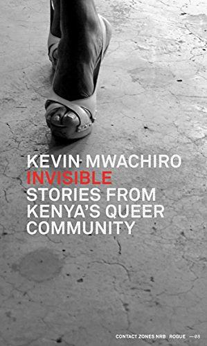 Invisible: Stories from Kenya's Queer Community by Kevin Mwachiro, Tom Odhiambo, Johannes Hossfeld