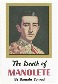 The Death of Manolete by Barnaby Conrad