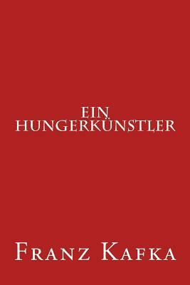 Ein Hungerkünstler by Franz Kafka