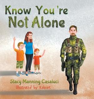 Know You're Not Alone by Stacy Manning Casaluci