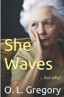 She Waves by O. L. Gregory