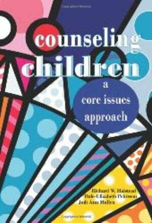 Counseling Children: A Core Issues Approach by Dale-Elizabeth Pehrsson, Jodi Ann Mullen, Richard W. Halstead