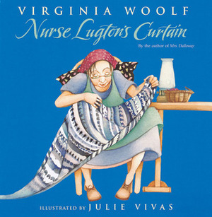 Nurse Lugton's Curtain by Virginia Woolf, Julie Vivas