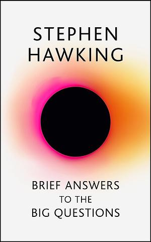 Brief Answers to the Big Questions by Stephen Hawking