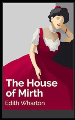 The House of Mirth Illustrated by Edith Wharton