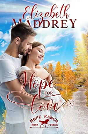 Hope for Love (Hope Ranch #3) by Elizabeth Maddrey