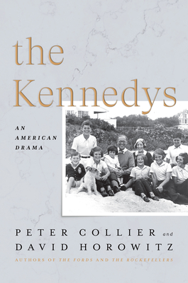 The Kennedys: An American Drama by David Horowitz, Peter Collier