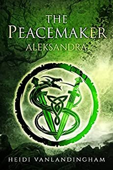 The Peacemaker: Aleksandra by Heidi Vanlandingham