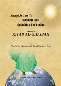 Book of Occultation [Kitab Al-Ghaibah] by Abu-Ja'far Muhammad ibn al-Hasan al Tusi, Syed Athar Husain S.H. Rizvi