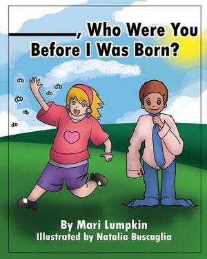 ________, Who Were You Before I Was Born? by Mari Lumpkin