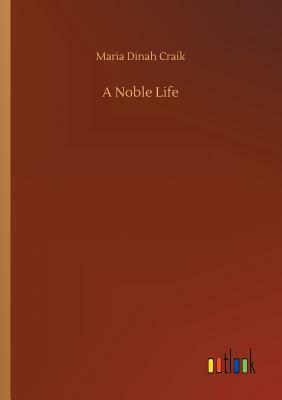 A Noble Life by Dinah Maria Mulock Craik