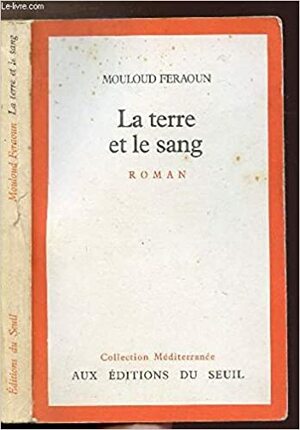 La Terre Et Le Sang: Roman by Mouloud Feraoun