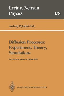 Diffusion Processes: Experiment, Theory, Simulations: Proceedings of the Vth Max Born Symposium Held at Kudowa, Poland, 1-4 June 1994 by 