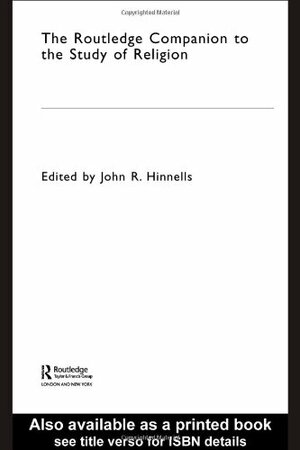 The Routledge Companion to the Study of Religion by John R. Hinnells