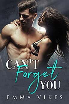 Can't Forget You by Emma Vikes