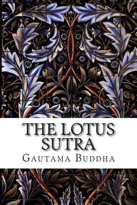 The Lotus Sutra: Saddharma-Pundarika by Gautama Buddha