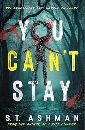 You Can't Stay by S.T. Ashman